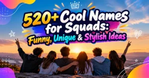520+ cool names for squads with funny, unique, and stylish ideas for friends and teams.